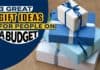3 Great Gift Ideas For People On A Budget 3 Great Gift Ideas for People on a Budget