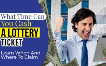 What Time Can You Cash A Lottery Ticket | Learn When And Where To Claim What Time Can You Cash A Lottery Ticket