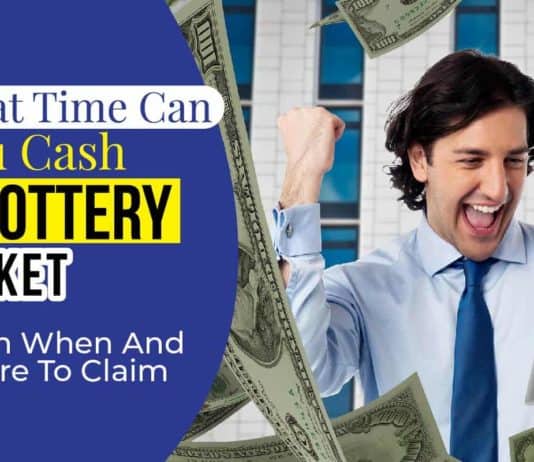 What Time Can You Cash A Lottery Ticket | Learn When And Where To Claim What Time Can You Cash A Lottery Ticket