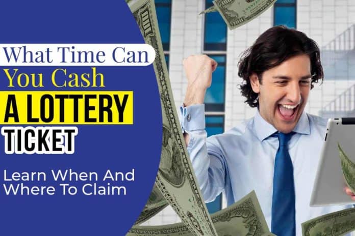 What Time Can You Cash A Lottery Ticket
