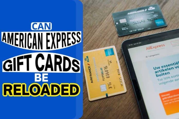 Can American Express Gift Cards Be Reloaded