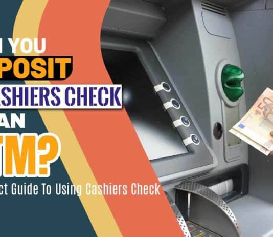 Can You Deposit A Cashier’s Check At An Atm? A Perfect Guide To Using Cashiers Check Can You Deposit A Cashiers Check at An Atm