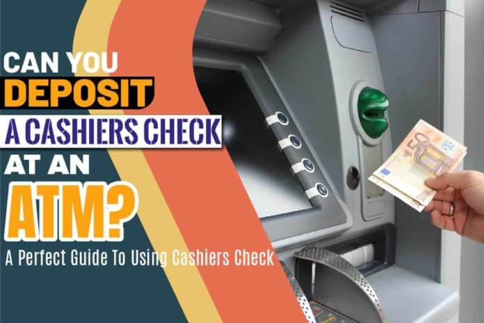 Can You Deposit A Cashiers Check at An Atm