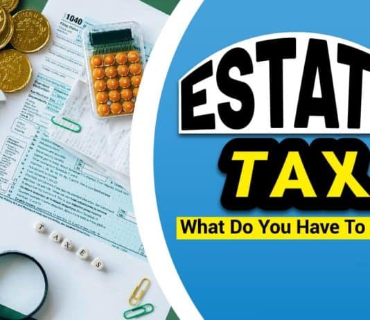 Estate Tax: What Do You Have To Pay? Estate Tax