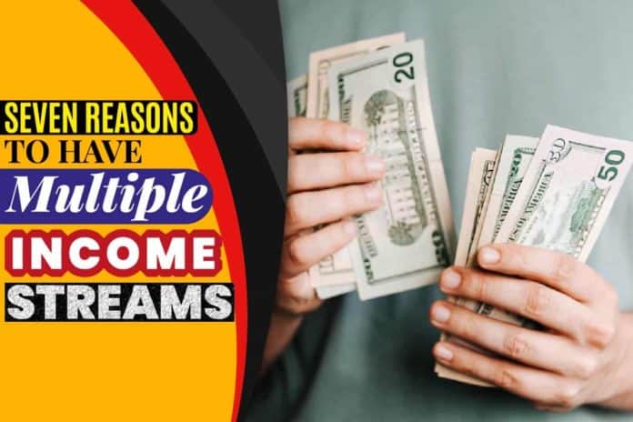 Seven Reasons to Have Multiple Income Streams