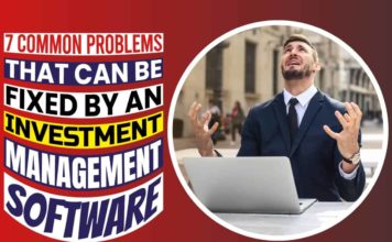 7 Common Problems That Can Be Fixed By An Investment Management Software 7 Common Problems That Can Be Fixed By An Investment Management Software