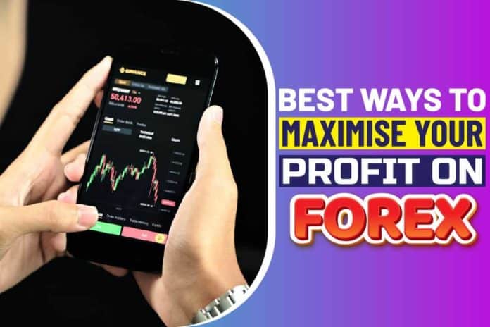 Best ways to maximise your profit on Forex