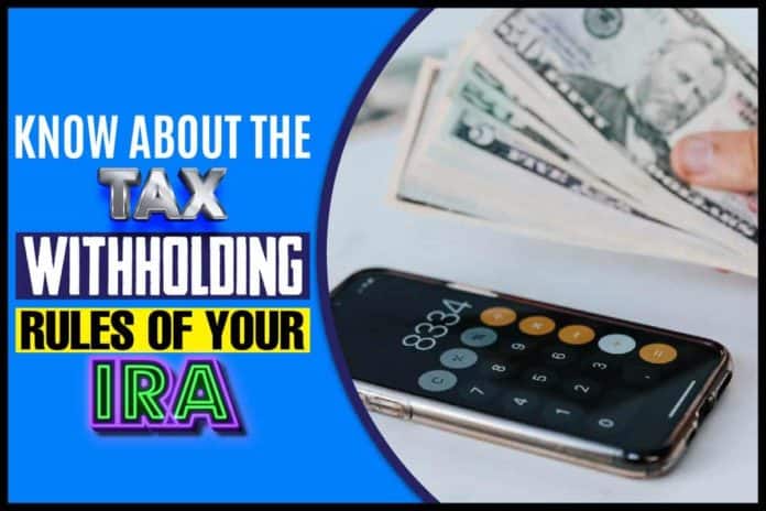 Know About the Tax Withholding Rules of Your IRA