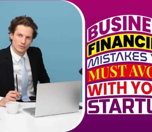Business Financing Mistakes You Must Avoid with Your Startup Business Financing Mistakes You Must Avoid with Your Startup..