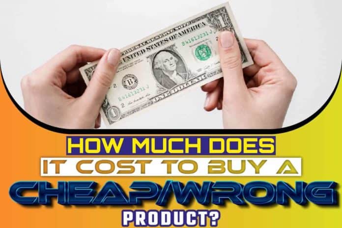 How Much Does It Cost to Buy a Cheap Wrong Product