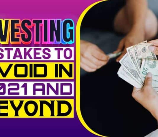 Investing Mistakes To Avoid In 2021 And Beyond Investing Mistakes To Avoid In 2021 And Beyond