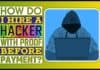 How Do I Hire A Hacker With Proof Before Payment? Finding A Legitimate Hacker How Do I Hire A Hacker With Proof Before Payment
