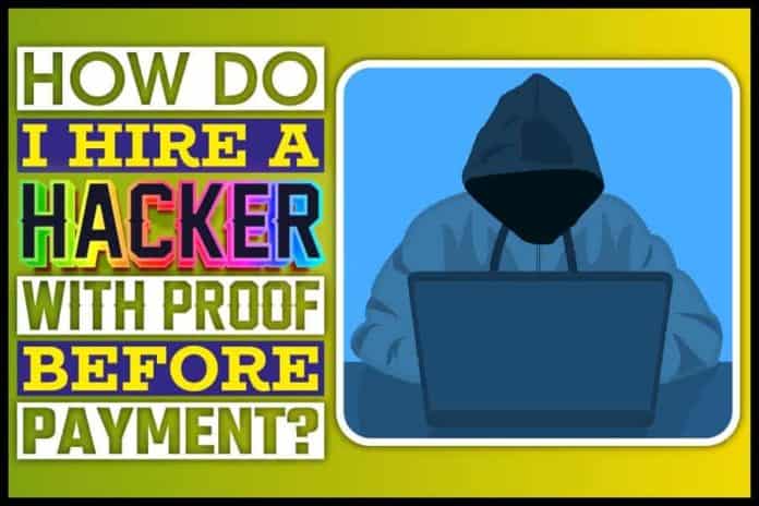How Do I Hire A Hacker With Proof Before Payment