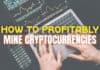 How To Profitably Mine Cryptocurrencies? How To Profitably Mine Cryptocurrencies