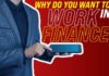 Why Do You Want To Work In Finance: Tips On What Interviewers Expect From You  Why Do You Want To Work In Finance