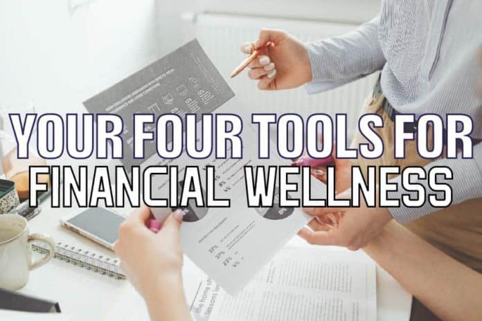 Your Four Tools For Financial  Wellness
