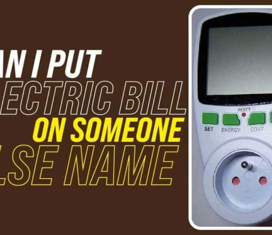 Can I Put Electric Bill On Someone Else Name: Is It Legal Can I Put Electric Bill on Someone Else Name