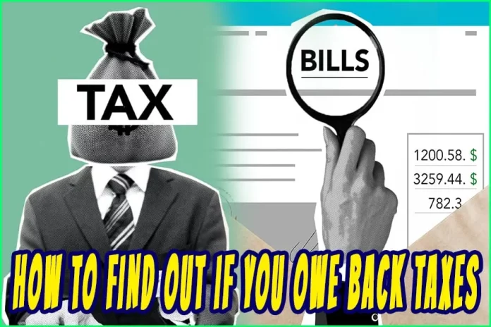 How To Find Out If You Owe Back Taxes