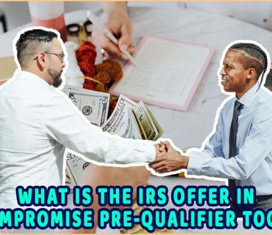 What Is The IRS Offer In The Compromise Pre-Qualifier Tool? What Is The IRS Offer In The Compromise Pre-Qualifier Tool