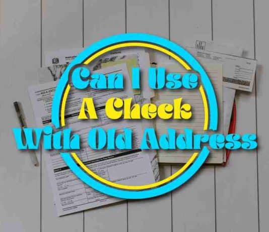 Can I Use A Check With An Old Address can i use a check with old address