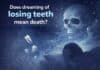 Does Dreaming of Losing Teeth Mean Death? Insights and Interpretations does dreaming of losing teeth mean death