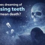 Does Dreaming of Losing Teeth Mean Death? Insights and Interpretations does dreaming of losing teeth mean death
