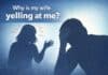 Why Is My Wife Yelling at Me? – Understanding Conflict in Relationships why is my wife yelling at me
